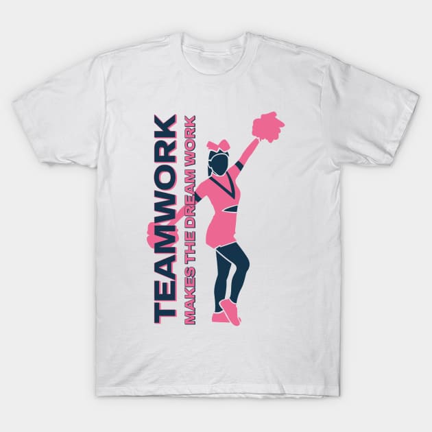 Teamwork Makes the Dream Work - Inspirational Cheerleading T-Shirt by teweshirt